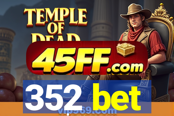 352 bet